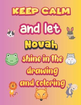 Book cover for keep calm and let Novah shine in the drawing and coloring