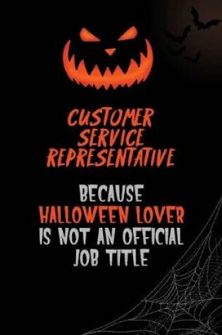 Cover of Customer Service Representative Because Halloween Lover Is Not An Official Job Title