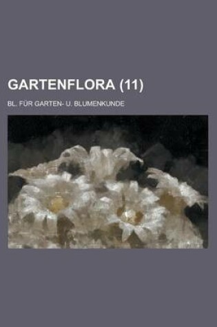 Cover of Gartenflora; Bl. Fur Garten- U. Blumenkunde (11)