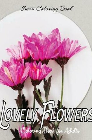 Cover of Lovely Flowers Coloring Book for Adults