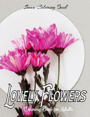 Book cover for Lovely Flowers Coloring Book for Adults