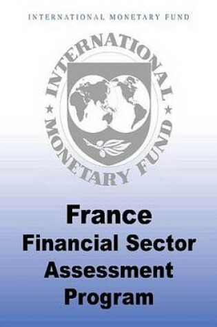 Cover of France: Financial Sector Assessment Program Detailed Assessment of Observance of Iosco Objectives and Principles of Securities Regulation