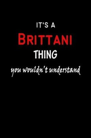 Cover of It's a Brittani Thing You Wouldn't Understandl