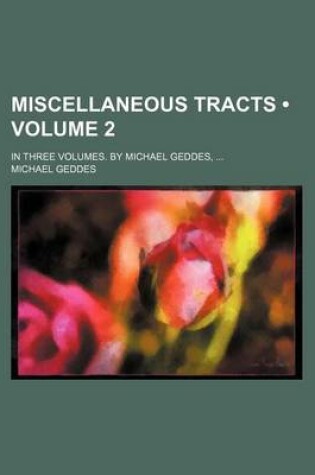 Cover of Miscellaneous Tracts (Volume 2); In Three Volumes. by Michael Geddes,