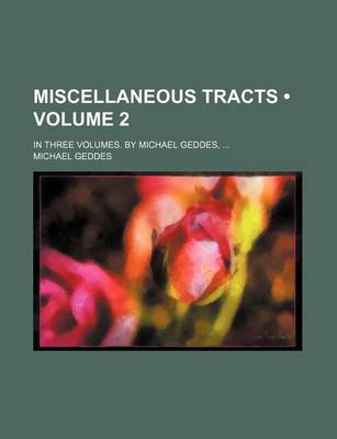 Book cover for Miscellaneous Tracts (Volume 2); In Three Volumes. by Michael Geddes,