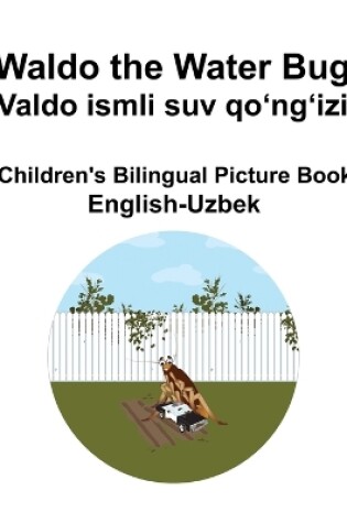 Cover of English-Uzbek Waldo the Water Bug / Valdo ismli suv qoʻngʻizi Children's Bilingual Picture Book
