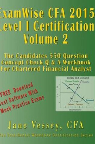 Cover of Examwise Volume 2 Cfa 2015 Level I Certification the Candidates Question and Answer Workbook for Chartered Financial Analyst Exam (with Download Practice Exams)