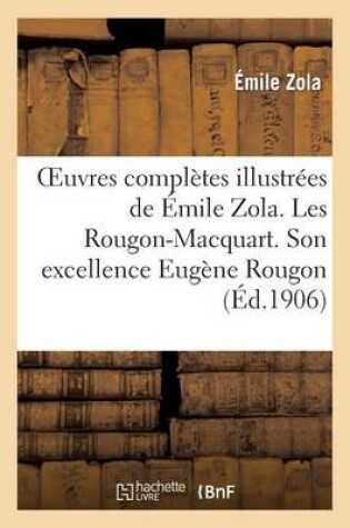 Cover of Oeuvres Complètes Illustrées de Émile Zola 1-20. Les Rougon-Macquart. Son Excellence Eugène Rougon