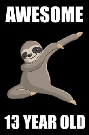 Cover of Awesome 13 Year Old Dabbing Sloth