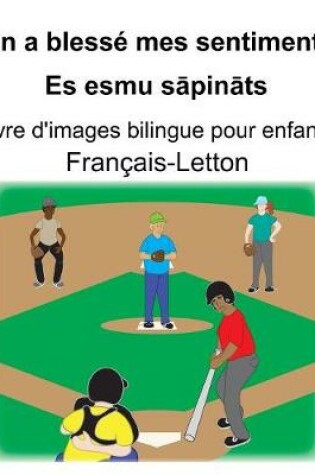 Cover of Français-Letton On a blessé mes sentiments/Es esmu s&#257;pin&#257;ts Livre d'images bilingue pour enfants