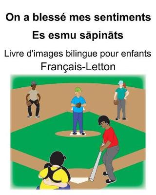 Book cover for Français-Letton On a blessé mes sentiments/Es esmu s&#257;pin&#257;ts Livre d'images bilingue pour enfants