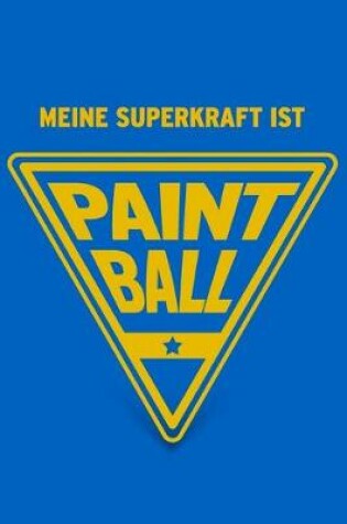 Cover of Meine Superkraft ist Paintball