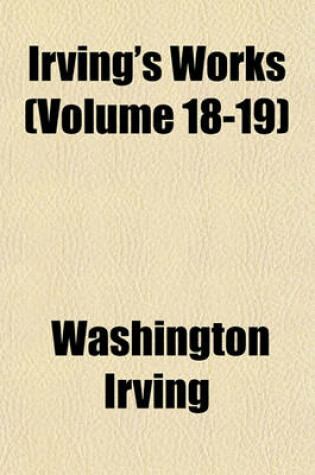 Cover of Irving's Works (Volume 18-19)