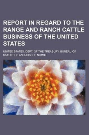 Cover of Report in Regard to the Range and Ranch Cattle Business of the United States