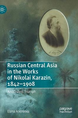 Book cover for Russian Central Asia in the Works of Nikolai Karazin, 1842-1908