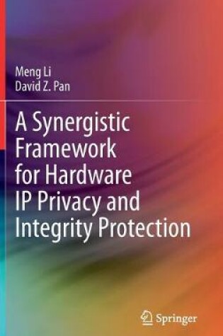 Cover of A Synergistic Framework for Hardware IP Privacy and Integrity Protection