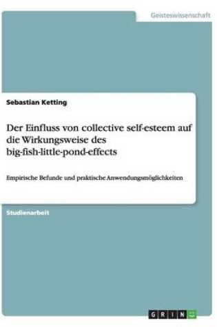 Cover of Der Einfluss von collective self-esteem auf die Wirkungsweise des big-fish-little-pond-effects