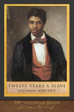 Cover of Twelve Years a Slave (150th Anniversary Edition)