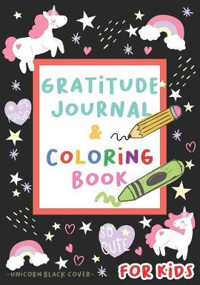 Book cover for Gratitude Journal and Coloring Book for Kids - Unicorn Black cover