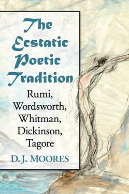 Book cover for Ecstatic Poetic Tradition, The: A Critical Study from the Ancients Through Rumi, Wordsworth, Whitman, Dickinson and Tagore