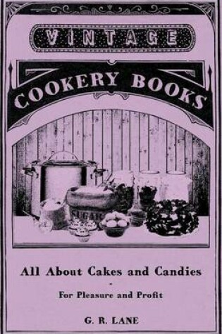 Cover of All About Cakes And Candies - For Pleasure And Profit