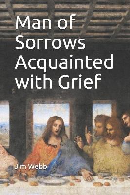 Book cover for Man of Sorrows Acquainted with Grief