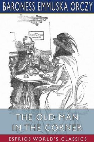 Cover of The Old Man in the Corner (Esprios Classics)