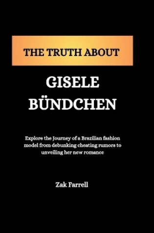 Cover of The Truth about Gisele B�ndchen