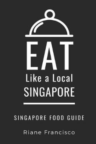 Cover of Eat Like a Local-Singapore