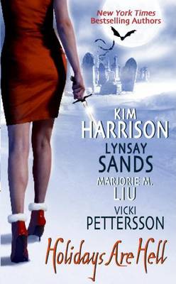 Holidays Are Hell by Kim Harrison, Lynsay Sands, Vicki Pettersson, Marjorie M. Liu