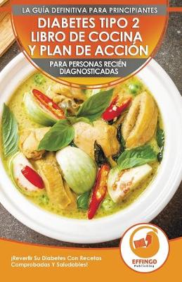 Book cover for Diabetes Tipo 2 Libro De Cocina Y Plan De Acción Para Personas Recién Diagnosticadas