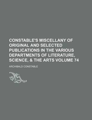 Book cover for Constable's Miscellany of Original and Selected Publications in the Various Departments of Literature, Science, & the Arts Volume 74