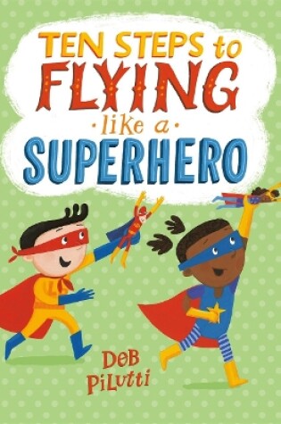 Cover of Ten Steps to Flying Like a Superhero