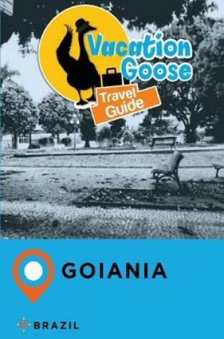 Cover of Vacation Goose Travel Guide Goiania Brazil