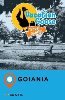 Book cover for Vacation Goose Travel Guide Goiania Brazil