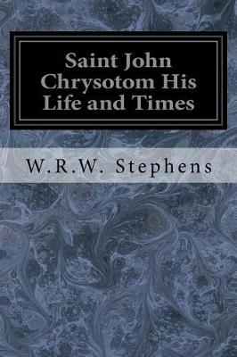 Book cover for Saint John Chrysotom His Life and Times