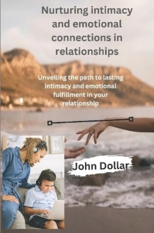 Cover of Nurturing intimacy and emotional connections in relationships