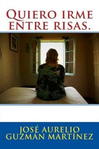 Cover of Quiero irme entre risas.