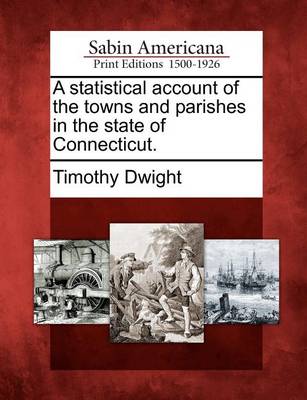 Book cover for A Statistical Account of the Towns and Parishes in the State of Connecticut.