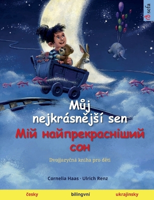 Book cover for Můj nejkrásnějsí sen - Мій найпрекрасніший сон (česky - ukrajinsky)