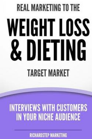 Cover of Real Marketing To The Weight Loss & Dieting Target Market