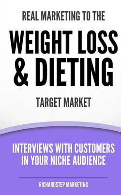 Cover of Real Marketing To The Weight Loss & Dieting Target Market