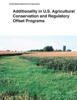 Book cover for Additionality in U.S. Agricultural Conservation and Regulatory Offset Programs