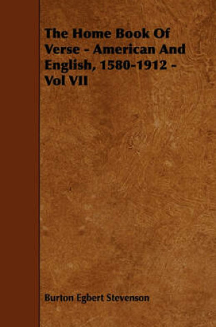 Cover of The Home Book Of Verse - American And English, 1580-1912 - Vol VII