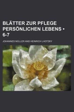 Cover of Blatter Zur Pflege Personlichen Lebens (6-7)
