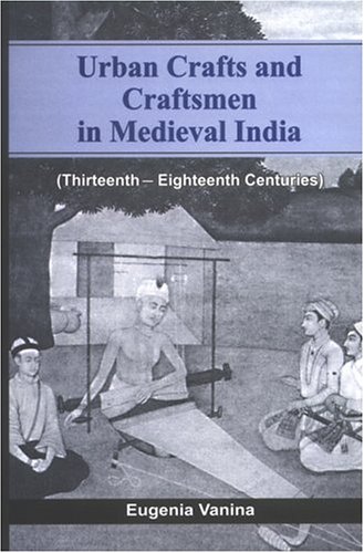 Book cover for Urban Crafts and Craftsmen in Medieval India