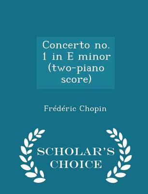 Book cover for Concerto No. 1 in E Minor (Two-Piano Score) - Scholar's Choice Edition