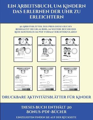 Book cover for Druckbare Aktivitätsblätter für Kinder (Ein Arbeitsbuch, um Kindern das Erlernen der Uhr zu erleichtern)