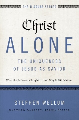 Cover of Christ Alone---The Uniqueness of Jesus as Savior