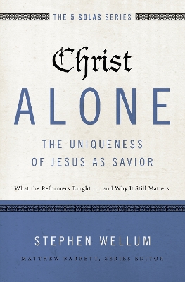 Book cover for Christ Alone---The Uniqueness of Jesus as Savior